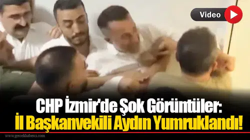 CHP İzmir'de Şok Görüntüler: İl Başkanvekili Aydın Yumruklandı!