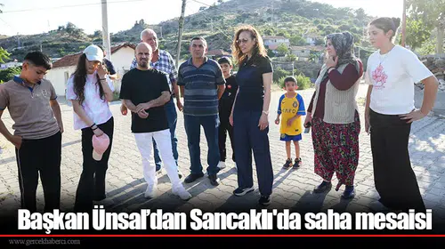 Başkan Ünsal’dan Sancaklı'da saha mesaisi
