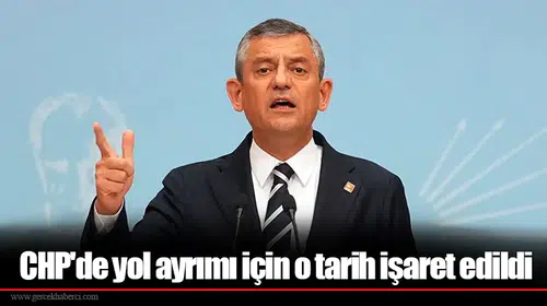 CHP'de yol ayrımı için o tarih işaret edildi