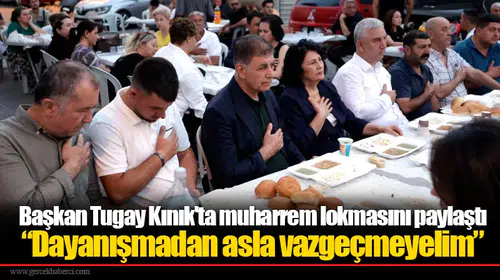 Başkan Tugay Kınık'ta muharrem lokmasını paylaştı