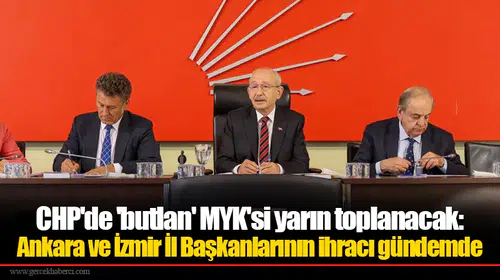 CHP'de 'butlan' MYK'si yarın toplanacak: Ankara ve İzmir İl Başkanlarının ihracı gündemde