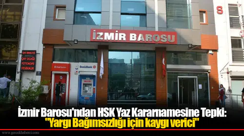 İzmir Barosu'ndan HSK Yaz Kararnamesine Tepki: "Yargı Bağımsızlığı için kaygı verici"