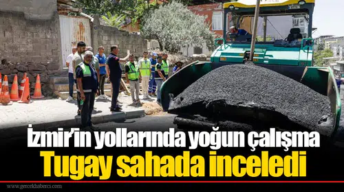 İzmir’in yollarında yoğun çalışma  Tugay sahada inceledi