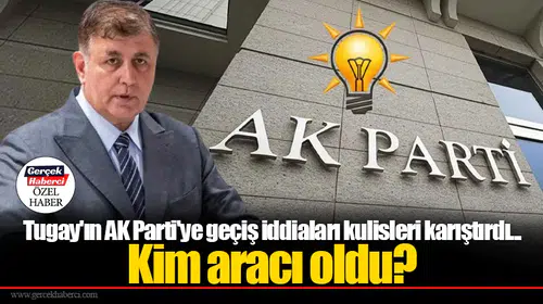 Tugay'ın AK Parti'ye geçiş iddiaları kulisleri karıştırdı... Kim aracı oldu?
