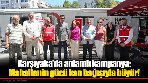 Karşıyaka’da anlamlı kampanya: Mahallenin gücü kan bağışıyla büyür!