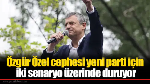 Özgür Özel cephesi yeni parti için iki senaryo üzerinde duruyor