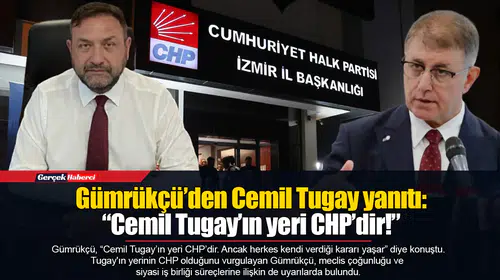Gümrükçü’den Cemil Tugay yanıtı: “Cemil Tugay’ın yeri CHP’dir!”