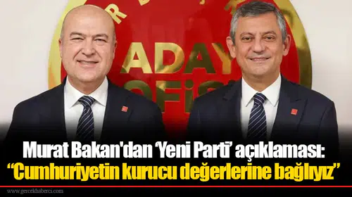 Murat Bakan'dan ‘Yeni Parti’ açıklaması: “Cumhuriyetin kurucu değerlerine bağlıyız”