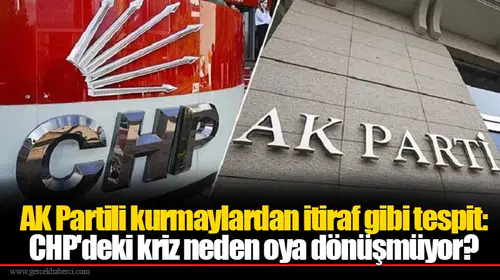 AK Partili kurmaylardan itiraf gibi tespit: CHP'deki kriz neden oya dönüşmüyor?