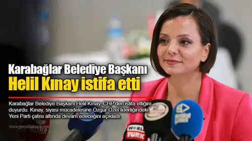 Karabağlar Belediye Başkanı Helil Kınay istifa etti