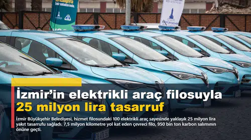 İzmir’in elektrikli araç filosuyla 25 milyon lira tasarruf