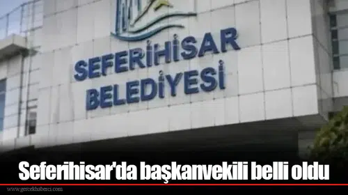 Seferihisar'da başkanvekili belli oldu