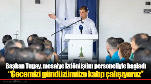 Başkan Tugay, mesaiye İzdönüşüm personeliyle başladı
