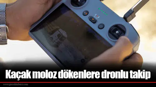 Kaçak moloz dökenlere dronlu takip