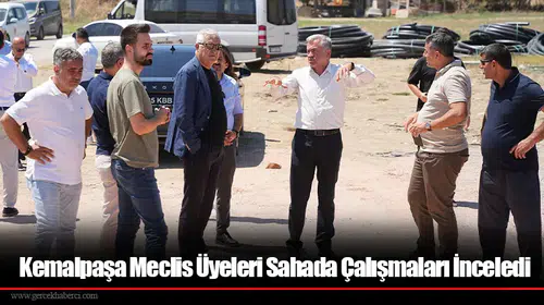 Kemalpaşa Meclis Üyeleri Sahada Çalışmaları İnceledi