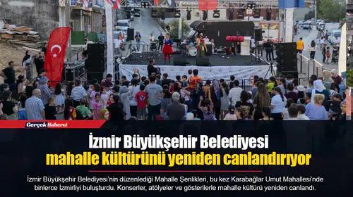 İzmir Büyükşehir Belediyesi mahalle kültürünü yeniden canlandırıyor