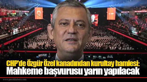 CHP'de Özgür Özel kanadından kurultay hamlesi: Mahkeme başvurusu yarın yapılacak