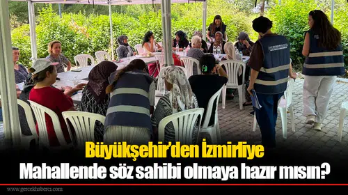 Büyükşehir’den İzmirliye  Mahallende söz sahibi olmaya hazır mısın?