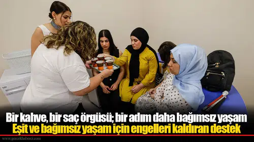 İzmir'de engellilere bağımsız yaşam becerileri kazandıran yeni program başlatıldı