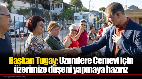 Başkan Tugay: Uzundere Cemevi için üzerimize düşeni yapmaya hazırız