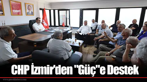 CHP İzmir'den "Güç"e Destek