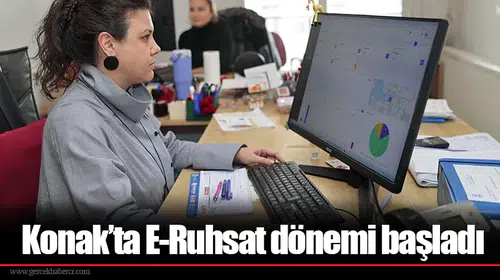 Konak’ta E-Ruhsat dönemi başladı