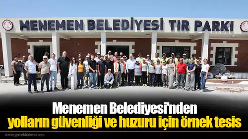 Menemen Belediyesi'nden yolların güvenliği ve huzuru için örnek tesis