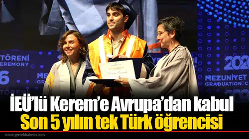 İEÜ’lü Kerem’e Avrupa’dan kabul: Son 5 yılın tek Türk öğrencisi
