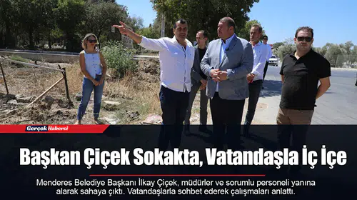 Başkan Çiçek Sokakta, Vatandaşla İç İçe