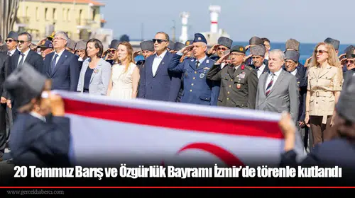20 Temmuz Barış ve Özgürlük Bayramı İzmir’de törenle kutlandı