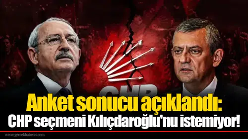 Anket sonucu açıklandı: CHP seçmeni Kılıçdaroğlu'nu istemiyor!