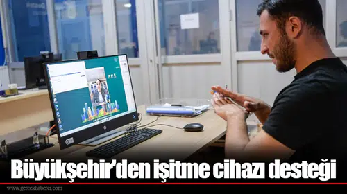 Büyükşehir'den işitme cihazı desteği