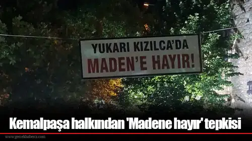 Kemalpaşa halkından 'Madene hayır' tepkisi