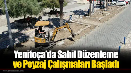 Yenifoça’da Sahil Düzenleme ve Peyzaj Çalışmaları Başladı