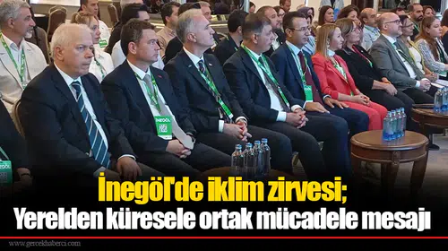 İnegöl'de iklim zirvesi; Yerelden küresele ortak mücadele mesajı