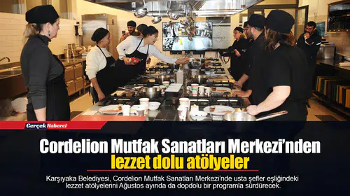 Cordelion Mutfak Sanatları Merkezi’nden lezzet dolu atölyeler