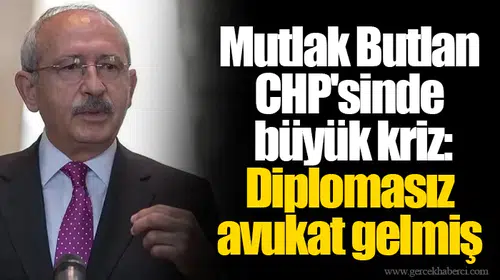 Mutlak Butlan CHP'sinde büyük kriz: Diplomasız avukat gelmiş