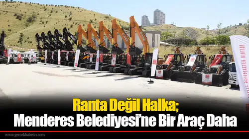 Ranta Değil Halka; Menderes Belediyesi’ne Bir Araç Daha