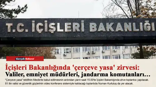 İçişleri Bakanlığında 'çerçeve yasa' zirvesi: Valiler, emniyet müdürleri, jandarma komutanları…
