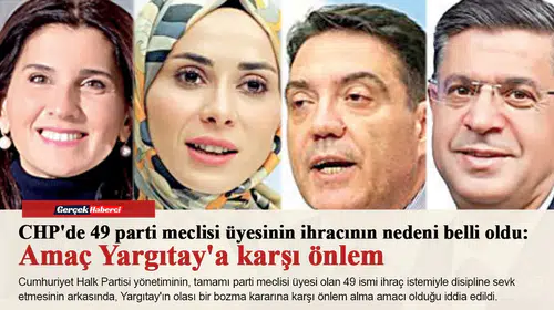 CHP'de 49 parti meclisi üyesinin ihracının nedeni belli oldu: Amaç Yargıtay'a karşı önlem