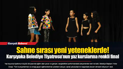 Sahne sırası yeni yeteneklerde!  Karşıyaka Belediye Tiyatrosu’nun yaz kurslarına renkli final