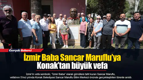 İzmir Baba Sancar Maruflu’ya Konak’tan büyük vefa