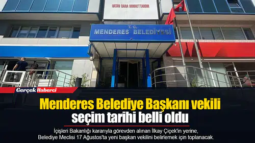 Menderes Belediye Başkanı vekili seçim tarihi belli oldu