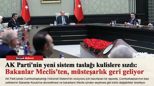 AK Parti'nin yeni sistem taslağı kulislere sızdı: Bakanlar Meclis'ten, müsteşarlık geri geliyor