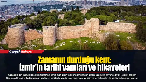 Zamanın durduğu kent: İzmir’in tarihi yapıları ve hikayeleri