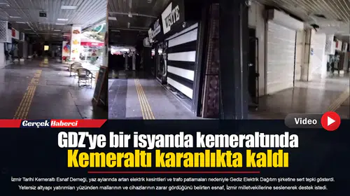 GDZ'ye bir isyanda kemeraltında  Kemeraltı karanlıkta kaldı