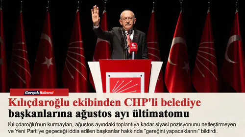 Kılıçdaroğlu ekibinden CHP'li belediye başkanlarına ağustos ayı ültimatomu