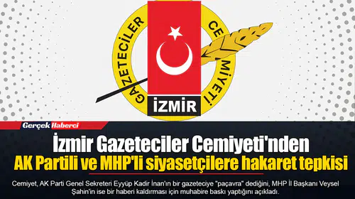 İzmir Gazeteciler Cemiyeti'nden AK Partili ve MHP'li siyasetçilere hakaret tepkisi