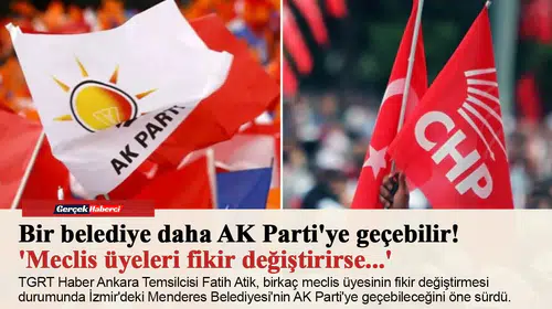 Bir belediye daha AK Parti'ye geçebilir! 'Meclis üyeleri fikir değiştirirse...'