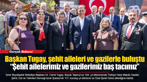 Başkan Tugay, şehit aileleri ve gazilerle buluştu  “Şehit ailelerimiz ve gazilerimiz baş tacımız”